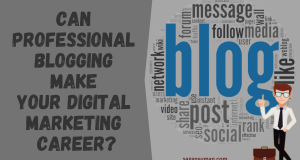 Can professional blogging make your digital marketing career?
