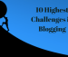 10 highest challenges in blogging you need to overcome