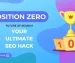 Position Zero (Future of Search): Your Ultimate SEO Hack